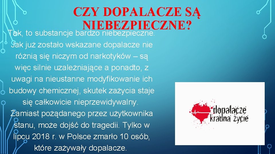 CZY DOPALACZE SĄ NIEBEZPIECZNE? Tak, to substancje bardzo niebezpieczne. Jak już zostało wskazane dopalacze