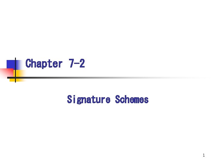 Chapter 7 -2 Signature Schemes 1 