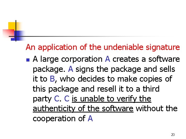 An application of the undeniable signature n A large corporation A creates a software