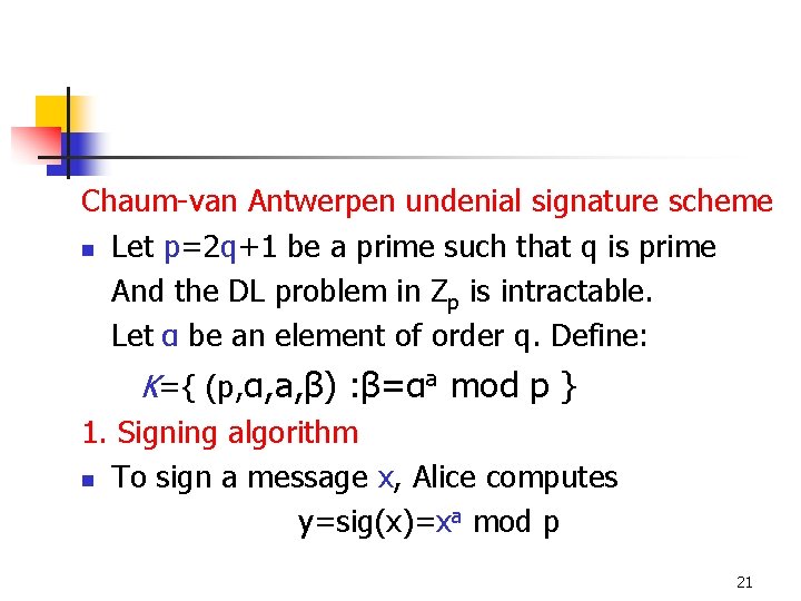 Chaum-van Antwerpen undenial signature scheme n Let p=2 q+1 be a prime such that