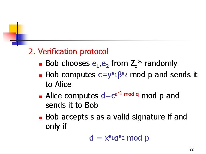 2. Verification protocol n Bob chooses e 1, e 2 from Zq* randomly e