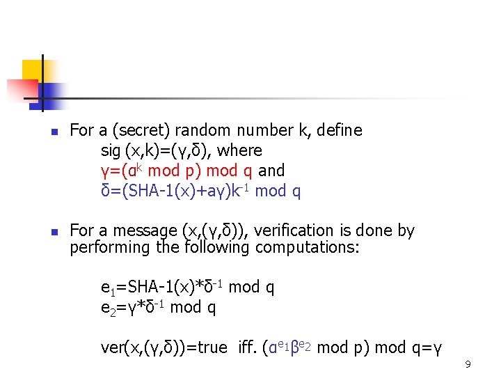 n n For a (secret) random number k, define sig (x, k)=(γ, δ), where