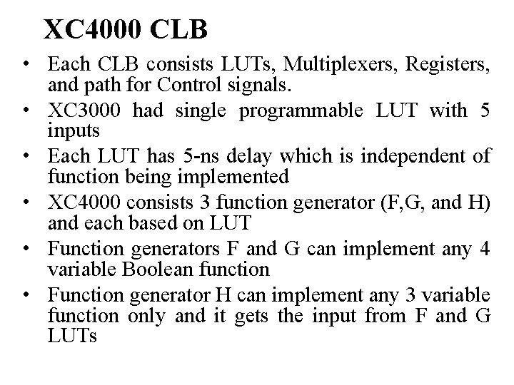XC 4000 CLB • Each CLB consists LUTs, Multiplexers, Registers, and path for Control