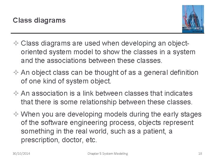 Class diagrams ² Class diagrams are used when developing an objectoriented system model to