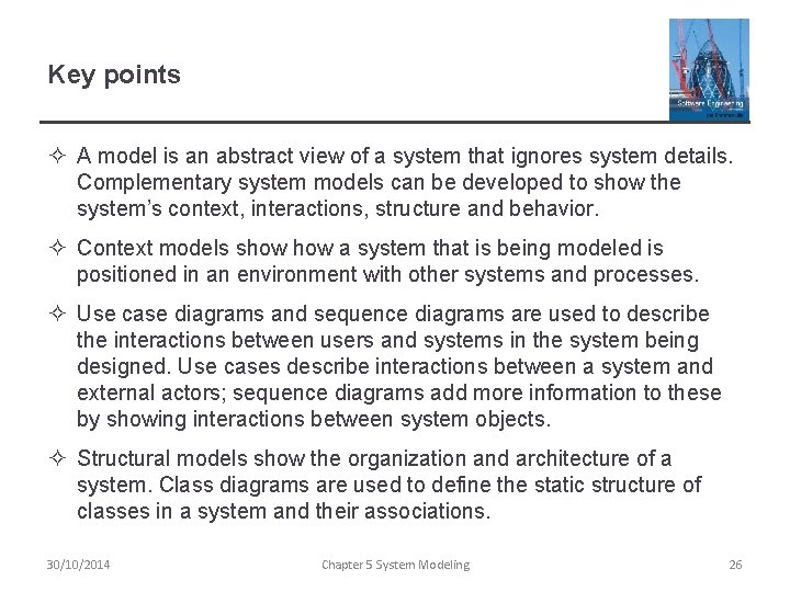 Key points ² A model is an abstract view of a system that ignores