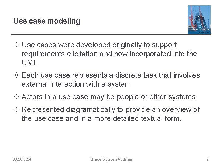 Use case modeling ² Use cases were developed originally to support requirements elicitation and