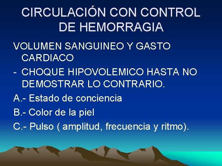 CIRCULACIÓN CONTROL DE HEMORRAGIA VOLUMEN SANGUINEO Y GASTO CARDIACO - CHOQUE HIPOVOLEMICO HASTA NO