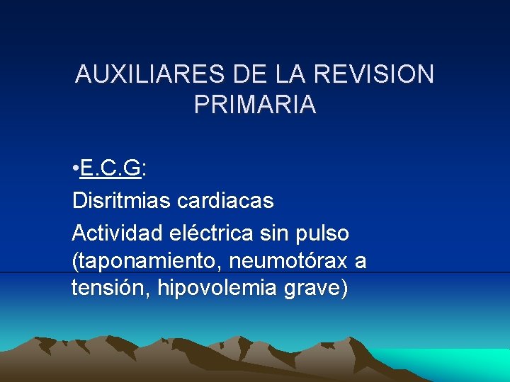 AUXILIARES DE LA REVISION PRIMARIA • E. C. G: Disritmias cardiacas Actividad eléctrica sin