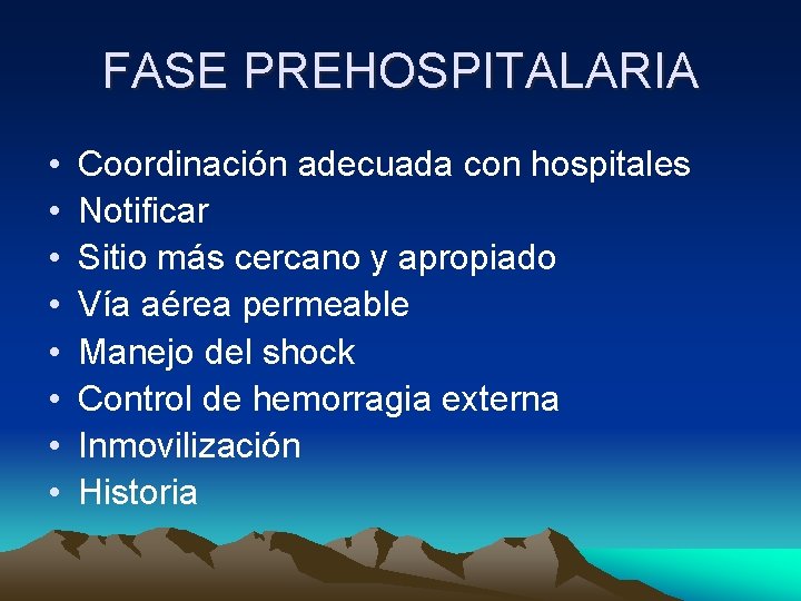 FASE PREHOSPITALARIA • • Coordinación adecuada con hospitales Notificar Sitio más cercano y apropiado