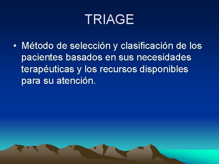 TRIAGE • Método de selección y clasificación de los pacientes basados en sus necesidades