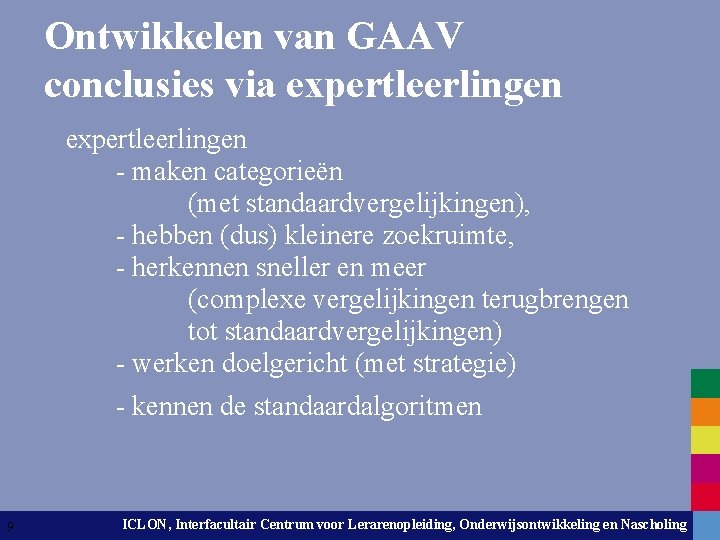 Ontwikkelen van GAAV conclusies via expertleerlingen - maken categorieën (met standaardvergelijkingen), - hebben (dus)
