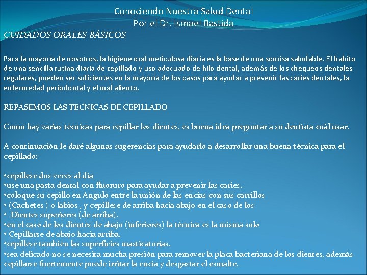 Conociendo Nuestra Salud Dental Por el Dr. Ismael Bastida CUIDADOS ORALES BÁSICOS Para la