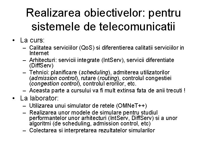 Realizarea obiectivelor: pentru sistemele de telecomunicatii • La curs: – Calitatea serviciilor (Qo. S)