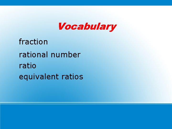 Vocabulary fraction rational number ratio equivalent ratios 