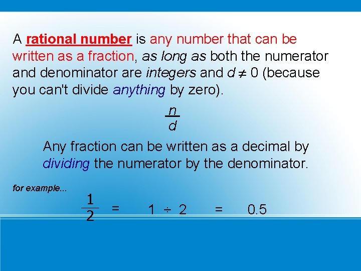 A rational number is any number that can be written as a fraction, as