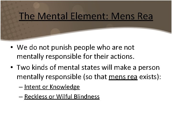 The Mental Element: Mens Rea • We do not punish people who are not The Mental Element: Mens Rea • We do not punish people who are not