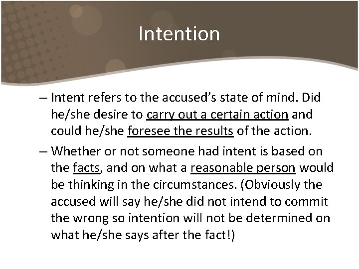 Intention – Intent refers to the accused’s state of mind. Did he/she desire to Intention – Intent refers to the accused’s state of mind. Did he/she desire to