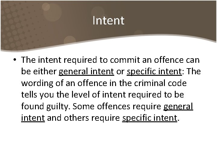 Intent • The intent required to commit an offence can be either general intent Intent • The intent required to commit an offence can be either general intent