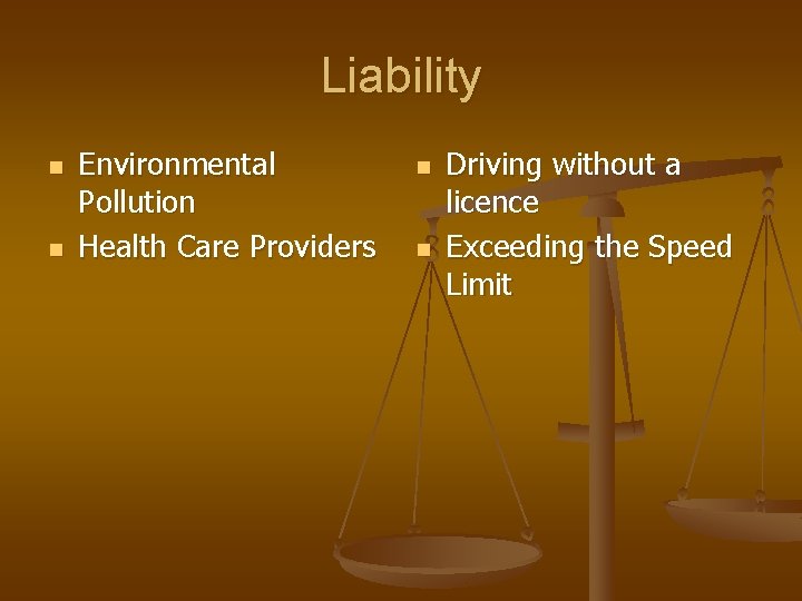 Liability n n Environmental Pollution Health Care Providers n n Driving without a licence Liability n n Environmental Pollution Health Care Providers n n Driving without a licence