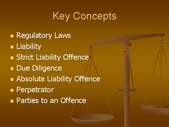 Key Concepts n n n n Regulatory Laws Liability Strict Liability Offence Due Diligence Key Concepts n n n n Regulatory Laws Liability Strict Liability Offence Due Diligence