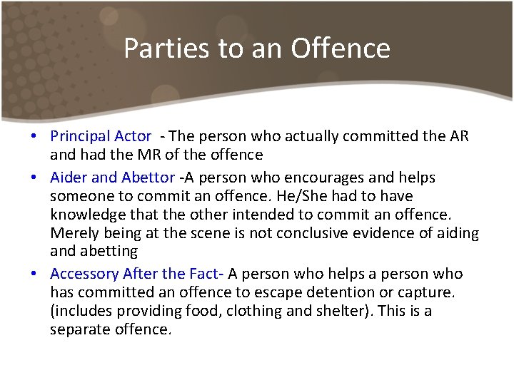Parties to an Offence • Principal Actor - The person who actually committed the Parties to an Offence • Principal Actor - The person who actually committed the