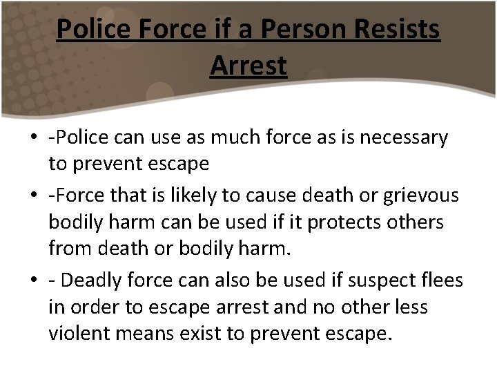 Police Force if a Person Resists Arrest • -Police can use as much force Police Force if a Person Resists Arrest • -Police can use as much force
