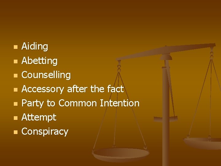 n n n n Aiding Abetting Counselling Accessory after the fact Party to Common n n n n Aiding Abetting Counselling Accessory after the fact Party to Common