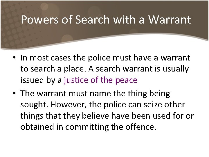 Powers of Search with a Warrant • In most cases the police must have Powers of Search with a Warrant • In most cases the police must have