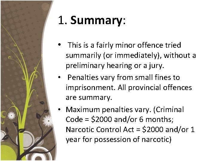 1. Summary: • This is a fairly minor offence tried summarily (or immediately), without 1. Summary: • This is a fairly minor offence tried summarily (or immediately), without