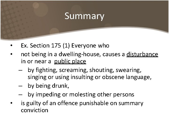 Summary Ex. Section 175 (1) Everyone who not being in a dwelling-house, causes a Summary Ex. Section 175 (1) Everyone who not being in a dwelling-house, causes a