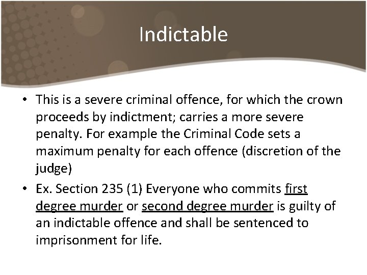 Indictable • This is a severe criminal offence, for which the crown proceeds by Indictable • This is a severe criminal offence, for which the crown proceeds by
