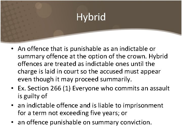 Hybrid • An offence that is punishable as an indictable or summary offence at Hybrid • An offence that is punishable as an indictable or summary offence at