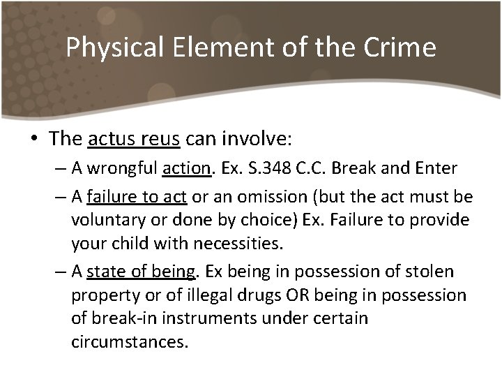 Physical Element of the Crime • The actus reus can involve: – A wrongful Physical Element of the Crime • The actus reus can involve: – A wrongful
