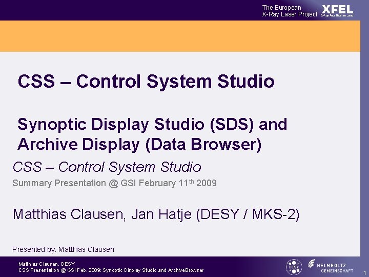 The European X-Ray Laser Project XFEL X-Ray Free-Electron Laser CSS – Control System Studio