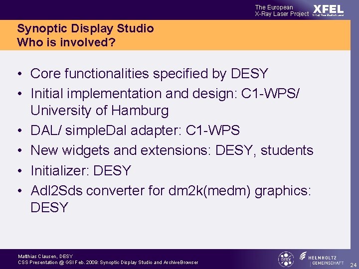 The European X-Ray Laser Project XFEL X-Ray Free-Electron Laser Synoptic Display Studio Who is