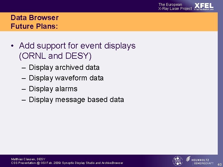 The European X-Ray Laser Project XFEL X-Ray Free-Electron Laser Data Browser Future Plans: •