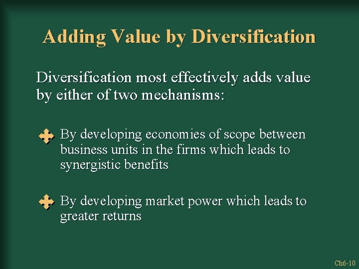 Adding Value by Diversification most effectively adds value by either of two mechanisms: By