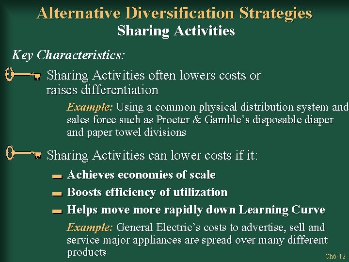 Alternative Diversification Strategies Sharing Activities Key Characteristics: Sharing Activities often lowers costs or raises