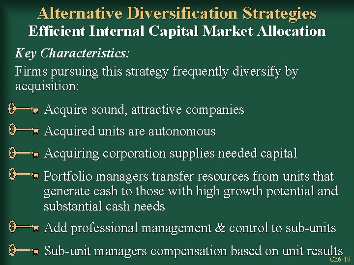 Alternative Diversification Strategies Efficient Internal Capital Market Allocation Key Characteristics: Firms pursuing this strategy