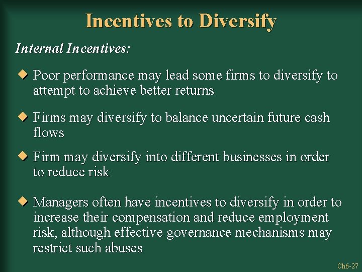 Incentives to Diversify Internal Incentives: Poor performance may lead some firms to diversify to