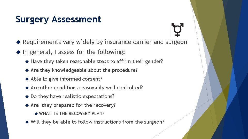 Surgery Assessment Requirements vary widely by insurance carrier and surgeon In general, I assess