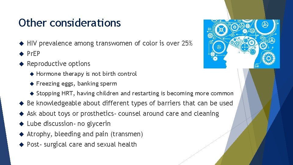 Other considerations HIV prevalence among transwomen of color is over 25% Pr. EP Reproductive