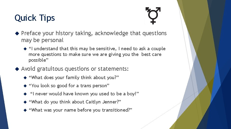 Quick Tips Preface your history taking, acknowledge that questions may be personal “I understand