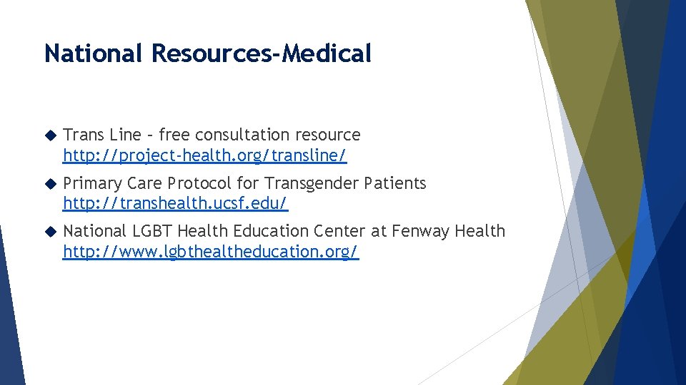 National Resources-Medical Trans Line – free consultation resource http: //project-health. org/transline/ Primary Care Protocol