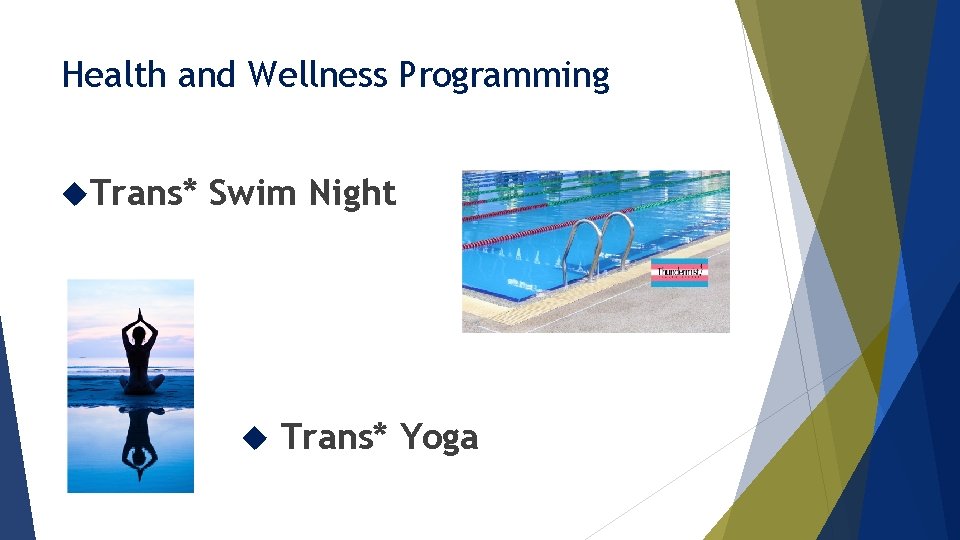 Health and Wellness Programming Trans* Swim Night Trans* Yoga 