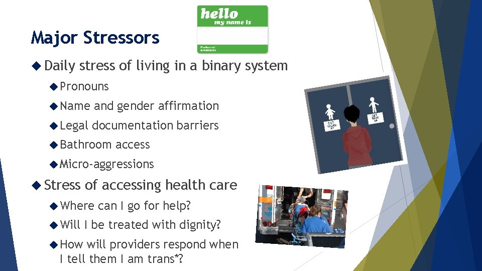 Major Stressors Daily stress of living in a binary system Pronouns Name and gender