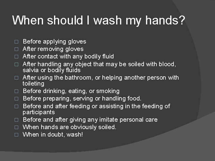 When should I wash my hands? � � � Before applying gloves After removing