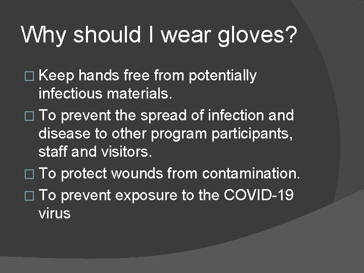 Why should I wear gloves? � Keep hands free from potentially infectious materials. �