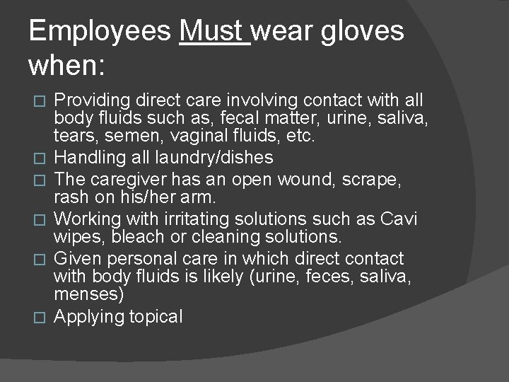 Employees Must wear gloves when: � � � Providing direct care involving contact with