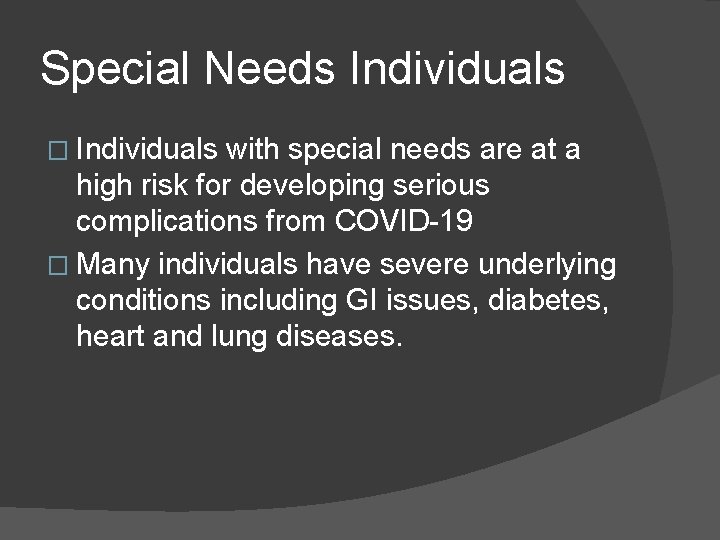 Special Needs Individuals � Individuals with special needs are at a high risk for